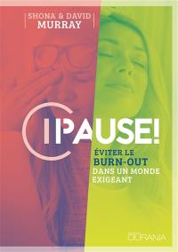 Pause ! : éviter le burn-out dans un monde exigeant