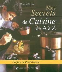 Les secrets de ma cuisine, de A comme abricot à Z comme zébu