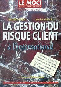 La gestion du risque client à l'international : guide pratique de la gestion du poste client à l'exportation