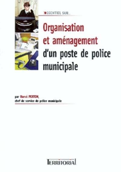 Organisation et aménagement d'un poste de police municipal