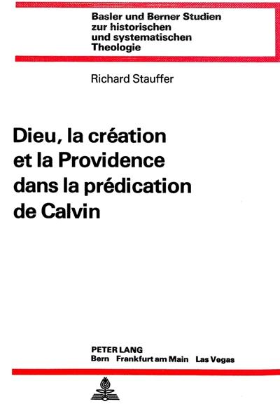 Dieu, la création et la providence dans la prédication de Calvin