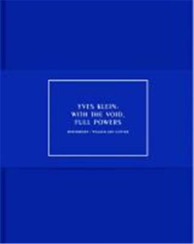 Yves Klein : With the Void Full Powers