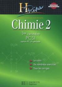 Chimie 1re année PCSI. Vol. 2. Option PC 2e période : le cours, de nombreux exercices, tous les corrigés