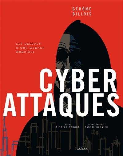 Cyberattaques : les dessous d'une menace mondiale