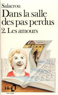 Dans la salle des pas perdus. Vol. 2. Les amours