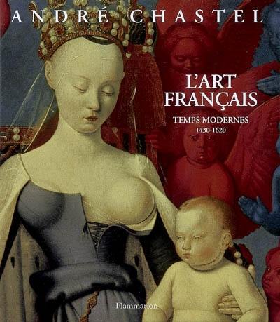 L'art français. Vol. 2. Temps modernes, 1430-1620