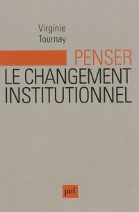 Penser le changement institutionnel : essai sur la logique évolutionnaire