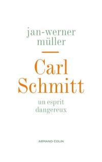 Carl Schmitt : un esprit dangereux