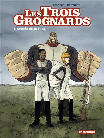 Les trois grognards. Vol. 1. L'armée de la lune