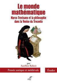 Le monde mathématique : Marco Trevisano et la philosophie dans la Venise du Trecento