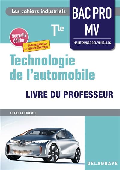 Technologie de l'automobile terminale bac pro MV : maintenance des véhicules : livre du professeur