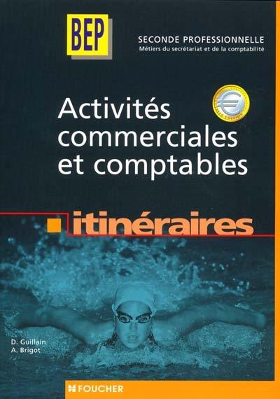 Activités commerciales et comptables : BEP métiers du secrétariat et de la comptabilité, seconde professionnelle