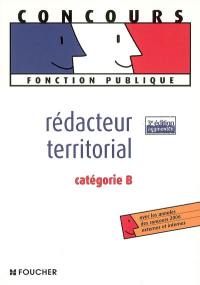 Rédacteur territorial : catégorie B : toutes les matières optionnelles et obligatoires des concours externe, interne, 3e concours