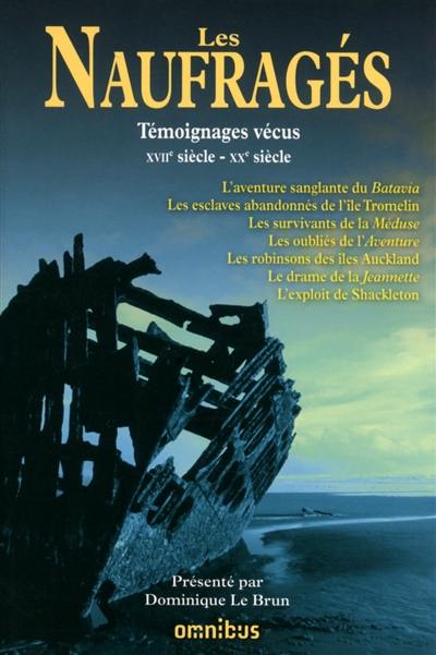 Les naufragés : témoignages vécus : XVIIe siècle-XXe siècle