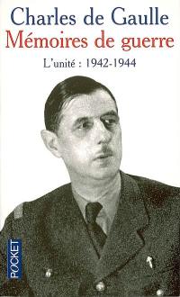 Mémoires de guerre. Vol. 2. L'unité : 1942-1944