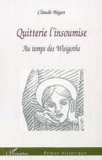 Quitterie l'insoumise : au temps des Wisigoths