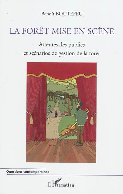 La forêt mise en scène : attentes des publics et scénarios de gestion de la forêt