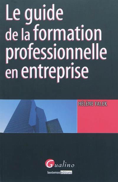 Le guide de la formation professionnelle en entreprise