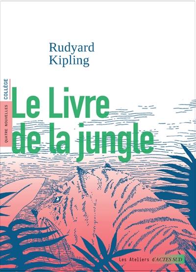 Le livre de la jungle : quatre nouvelles, collège