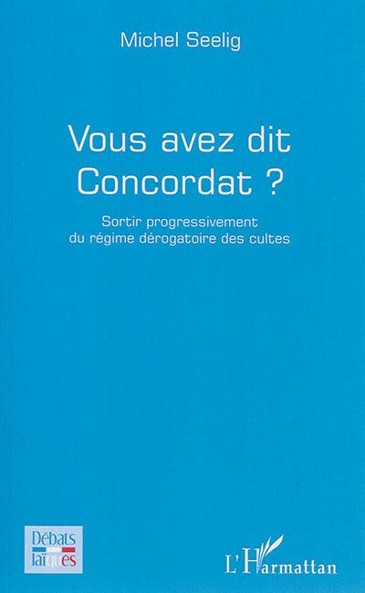 Vous avez dit concordat ? : sortir progressivement du régime dérogatoire des cultes