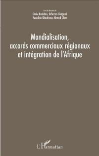 Mondialisation, accords commerciaux régionaux et intégration de l'Afrique