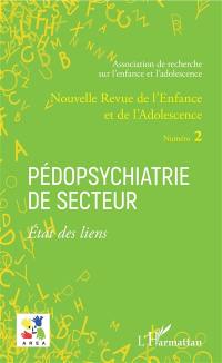 Nouvelle revue de l'enfance et de l'adolescence, n° 2. Pédopsychiatrie de secteur : état des liens