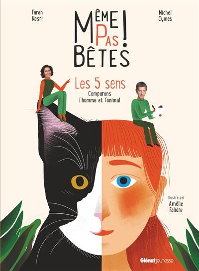 Même pas bêtes ! : les 5 sens : comparons l'homme et l'animal