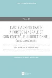 L'acte administratif à portée générale et son contrôle juridictionnel : étude comparative