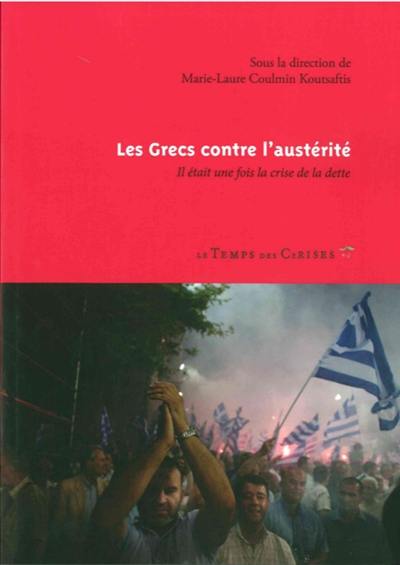 Les Grecs contre l'austérité : il était une fois la crise de la dette