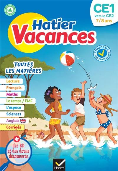 Hatier vacances, CE1 vers le CE2, 7-8 ans : toutes les matières : conforme aux programmes