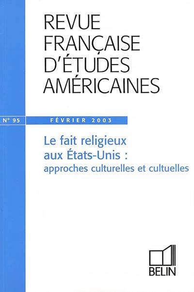 Revue française d'études américaines, n° 95. Le fait religieux aux Etats-Unis : approches culturelles et cultuelles