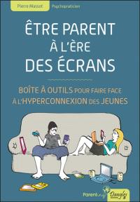 Etre parent à l'ère des écrans : boîte à outils pour faire face à l'hyperconnexion des jeunes