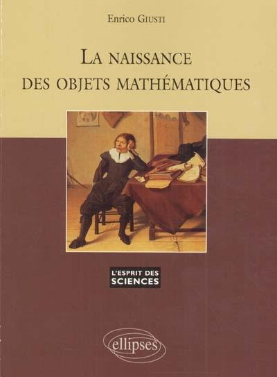 La naissance des objets mathématiques