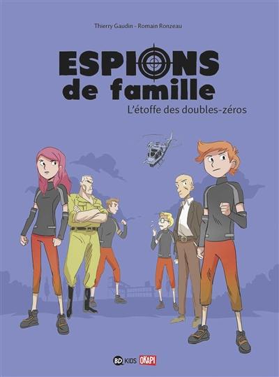 Espions de famille. Vol. 4. L'étoffe des doubles-zéros