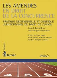 Les amendes en droit de la concurrence : pratique décisionnelle et contrôle juridictionnel du droit de l'Union