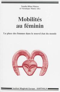 Mobilités au féminin : la place des femmes dans le nouvel état du monde