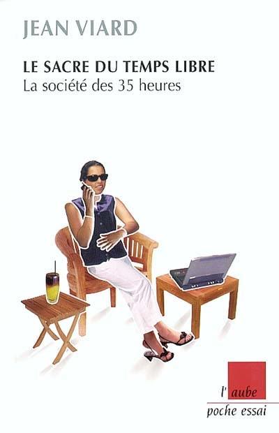 Le sacre du temps libre : la société des 35 heures