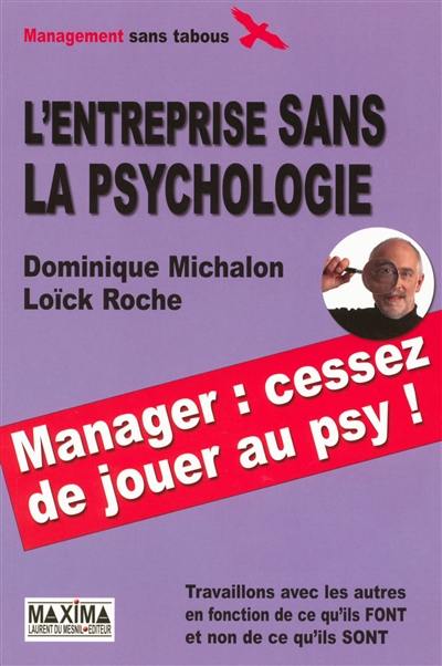 L'entreprise sans la psychologie : travaillons avec les autres en fonction de ce qu'ils font et non de ce qu'ils sont