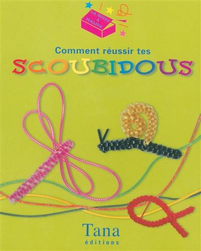 Comment réussir tes scoubidous