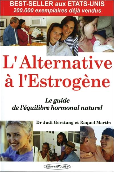 L'alternative à l'estrogène : le guide de l'équilibre hormonal naturel