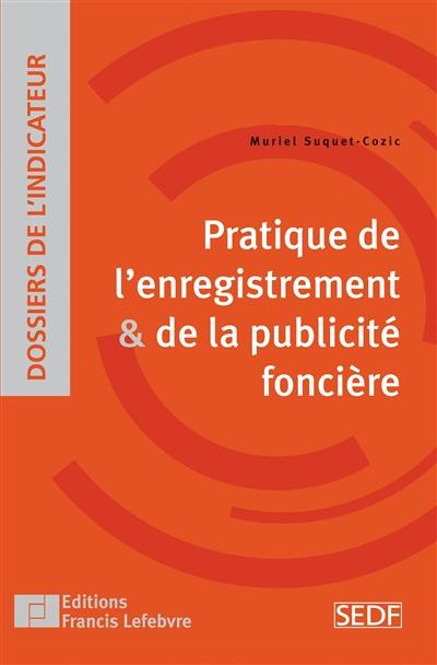 Pratique de l'enregistrement & de la publicité foncière