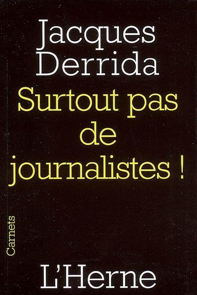 Surtout pas de journalistes !