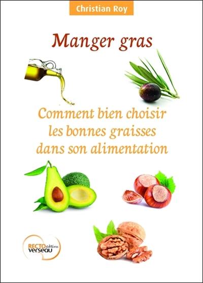 Manger gras : comment bien choisir les bonnes graisses dans son alimentation