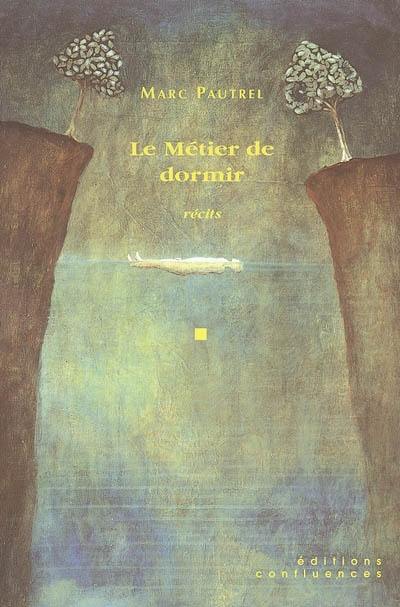 Le métier de dormir : récits