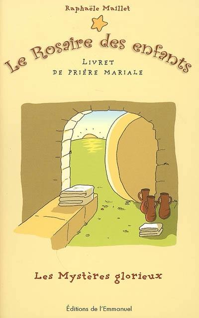 Le rosaire des enfants : les mystères glorieux : livret de prière mariale