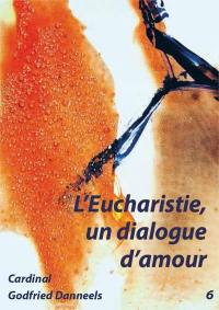 L'eucharistie, un dialogue d'amour