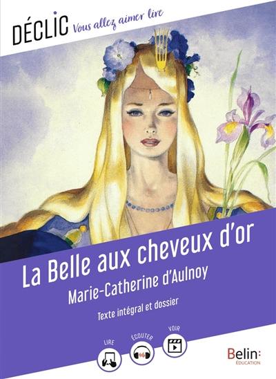 La Belle aux cheveux d'or : texte intégral et dossier