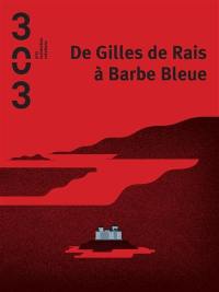 Trois cent trois-Arts, recherches et créations, n° 164. De Gilles de Rais à Barbe Bleue