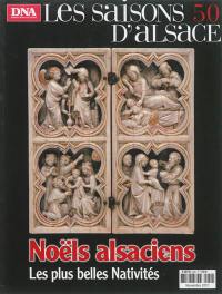 Saisons d'Alsace (Les), n° 50. Noëls alsaciens : les plus belles nativités