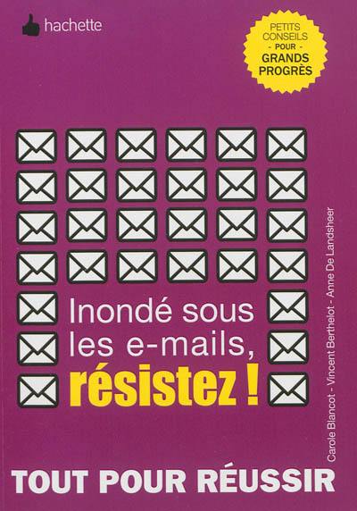 Inondé sous les e-mails, résistez !